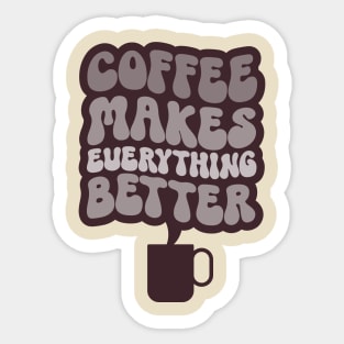 Coffee Makes Everything Better Three Sticker